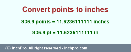 Result converting 836.9 points to inches = 11.6236111111 inches