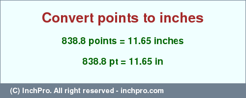 Result converting 838.8 points to inches = 11.65 inches