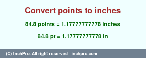 Result converting 84.8 points to inches = 1.17777777778 inches