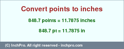 Result converting 848.7 points to inches = 11.7875 inches