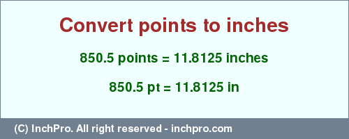 Result converting 850.5 points to inches = 11.8125 inches
