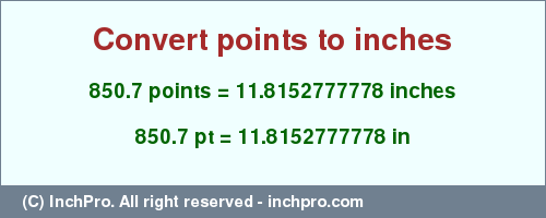 Result converting 850.7 points to inches = 11.8152777778 inches