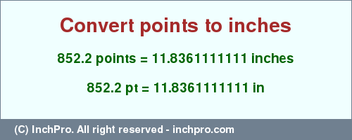 Result converting 852.2 points to inches = 11.8361111111 inches