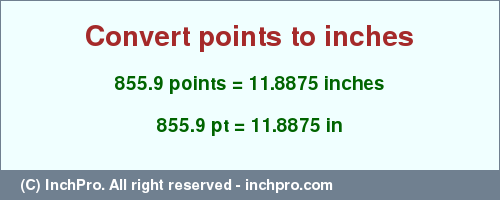 Result converting 855.9 points to inches = 11.8875 inches