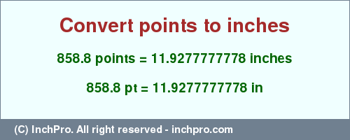Result converting 858.8 points to inches = 11.9277777778 inches