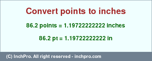 Result converting 86.2 points to inches = 1.19722222222 inches