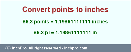 Result converting 86.3 points to inches = 1.19861111111 inches