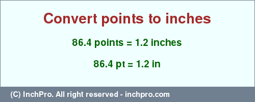 Result converting 86.4 points to inches = 1.2 inches