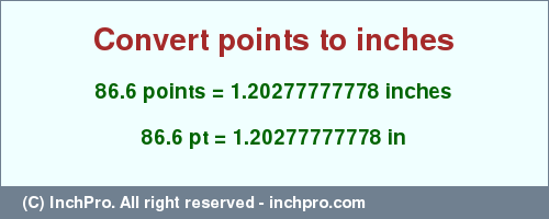 Result converting 86.6 points to inches = 1.20277777778 inches