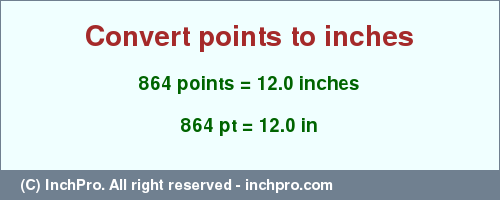 Result converting 864 points to inches = 12.0 inches