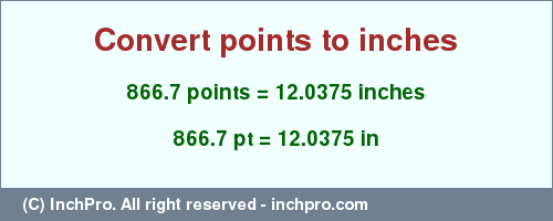 Result converting 866.7 points to inches = 12.0375 inches