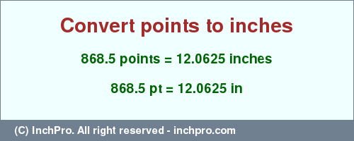 Result converting 868.5 points to inches = 12.0625 inches