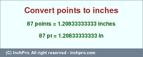 Result converting 87 points to inches = 1.20833333333 inches