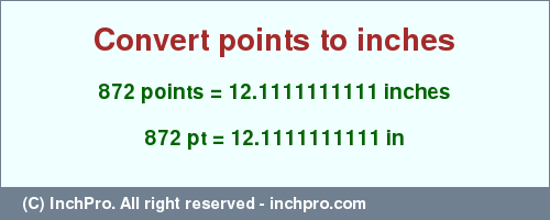 Result converting 872 points to inches = 12.1111111111 inches