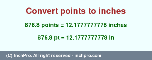 Result converting 876.8 points to inches = 12.1777777778 inches