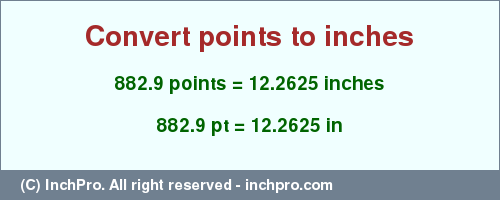 Result converting 882.9 points to inches = 12.2625 inches