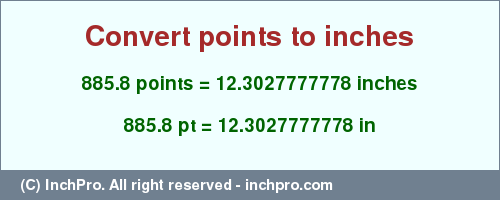 Result converting 885.8 points to inches = 12.3027777778 inches