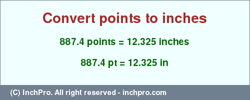 Result converting 887.4 points to inches = 12.325 inches