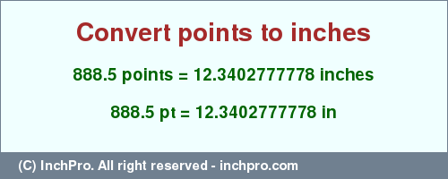 Result converting 888.5 points to inches = 12.3402777778 inches