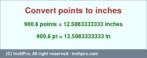 Result converting 900.6 points to inches = 12.5083333333 inches