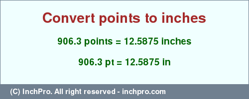 Result converting 906.3 points to inches = 12.5875 inches