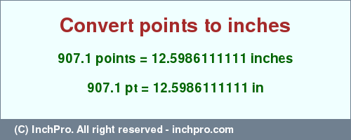 Result converting 907.1 points to inches = 12.5986111111 inches