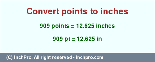 Result converting 909 points to inches = 12.625 inches