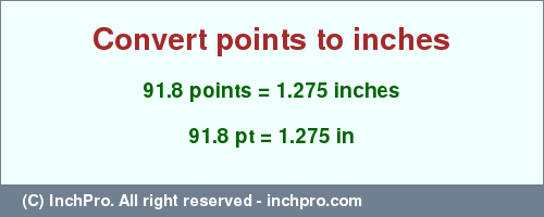 Result converting 91.8 points to inches = 1.275 inches