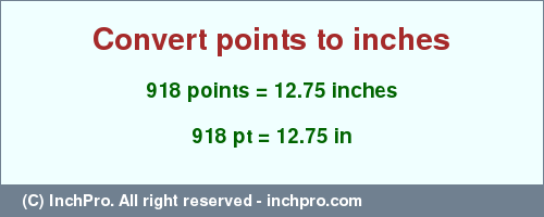 Result converting 918 points to inches = 12.75 inches