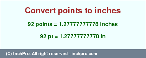 Result converting 92 points to inches = 1.27777777778 inches
