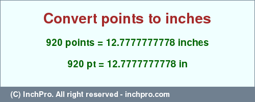 Result converting 920 points to inches = 12.7777777778 inches