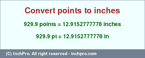 Result converting 929.9 points to inches = 12.9152777778 inches