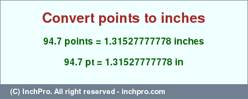 Result converting 94.7 points to inches = 1.31527777778 inches