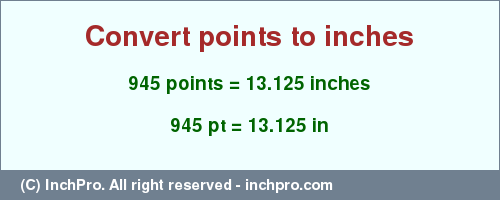 Result converting 945 points to inches = 13.125 inches