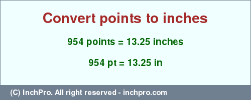 Result converting 954 points to inches = 13.25 inches