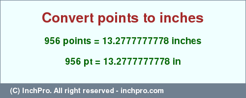 Result converting 956 points to inches = 13.2777777778 inches