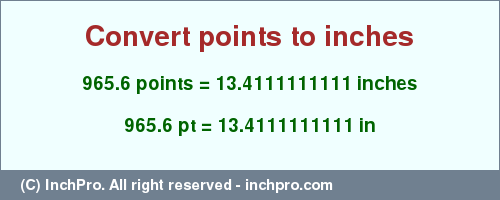 Result converting 965.6 points to inches = 13.4111111111 inches