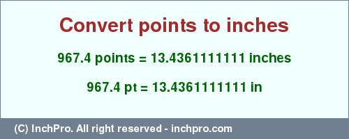 Result converting 967.4 points to inches = 13.4361111111 inches