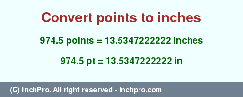 Result converting 974.5 points to inches = 13.5347222222 inches