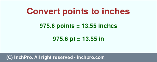 Result converting 975.6 points to inches = 13.55 inches