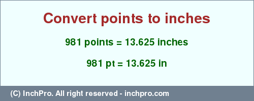 Result converting 981 points to inches = 13.625 inches