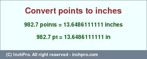 Result converting 982.7 points to inches = 13.6486111111 inches