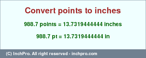 Result converting 988.7 points to inches = 13.7319444444 inches