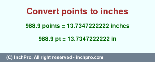 Result converting 988.9 points to inches = 13.7347222222 inches