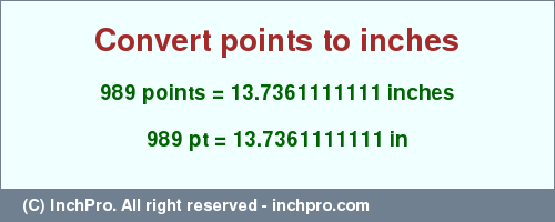 Result converting 989 points to inches = 13.7361111111 inches