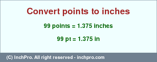 Result converting 99 points to inches = 1.375 inches