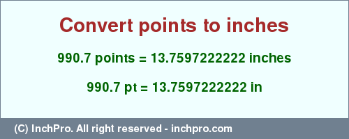 Result converting 990.7 points to inches = 13.7597222222 inches