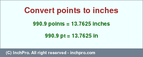 Result converting 990.9 points to inches = 13.7625 inches