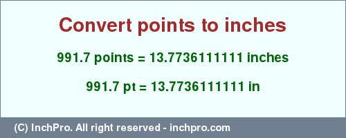 Result converting 991.7 points to inches = 13.7736111111 inches