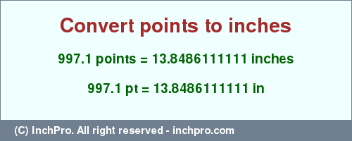 Result converting 997.1 points to inches = 13.8486111111 inches